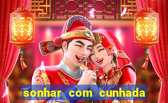 sonhar com cunhada jogo do bicho
